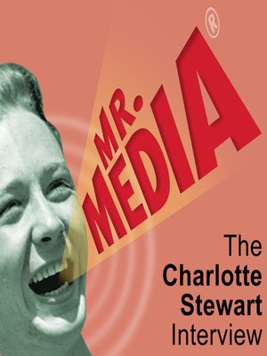 cover image of Mr. Media: The Charlotte Stewart Interview